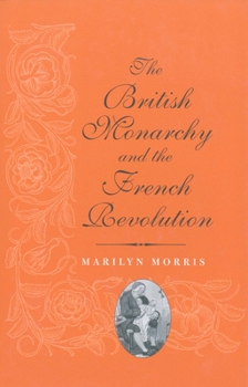 Paperback The British Monarchy and the French Revolution Book