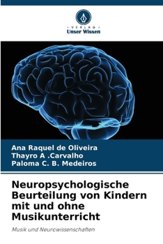 Neuropsychologische Beurteilung von Kindern mit und ohne Musikunterricht (German Edition)