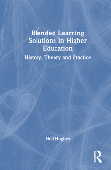 Hardcover Blended Learning Solutions in Higher Education: History, Theory and Practice Book