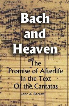 Paperback Bach and Heaven: The Promise Of Afterlife In The Text Of The Cantatas Book