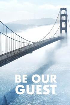 BE OUR GUEST: GUEST REVIEWS FOR AIRBNB, HOMEAWAY, BOOKINGS, HOTELS, CAFE, B&B, MOTEL - FEEDBACK & REVIEWS FROM GUESTS, 100 PAGE. GREAT GIFT IDEA FOR ... GIFT, PRESENT FOR OWNER, HOTELS, B&B, THANKS