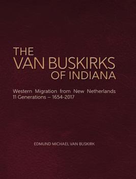 Hardcover The Van Buskirks of Indiana: Western Migration from New Netherlands, 11 Generations- 1654-2017 Book