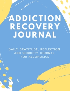 Paperback Addiction Recovery Journal: Daily Gratitude, Reflection and Sobriety Journal for Alcoholics Book