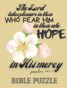 The Lord takes pleasure in those Who Fear Him in those who Hope in his Mercy psalm 147: 11 Bible Puzzle: word search bible puzzle book psalms and hymns, the big activity book for anxious people