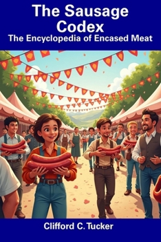 Paperback The Sausage Codex: The Encyclopedia of Encased Meat Book