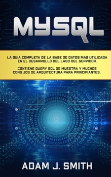 Paperback MySQL: La guía completa de la base de datos más utilizada en el desarrollo del lado del servidor. Contiene query SQL de muest [Spanish] Book