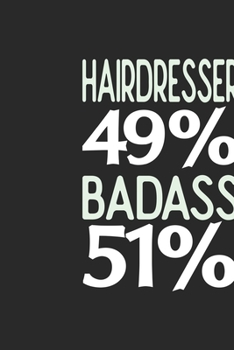 Hairdresser 49 % BADASS 51 %: Hairdresser Notebook | Hairdresser Journal | 110 SKETCH  Paper Pages | 6 x 9 | Handlettering | Logbook