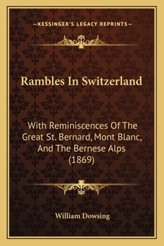 Paperback Rambles In Switzerland: With Reminiscences Of The Great St. Bernard, Mont Blanc, And The Bernese Alps (1869) Book