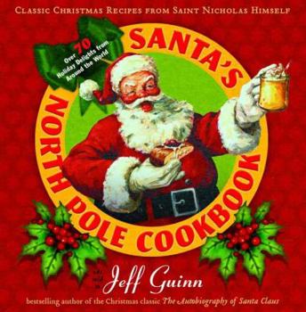 Hardcover Santa's North Pole Cookbook: Classic Christmas Recipes from Saint Nicholas Himself Book