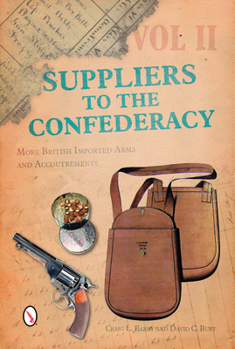 Hardcover Suppliers to the Confederacy, Volume II: More British Imported Arms and Accoutrements Book