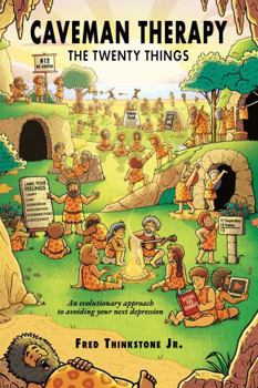 Hardcover Caveman Therapy: The Twenty Things, an evolutionary approach to avoiding your next depression Book