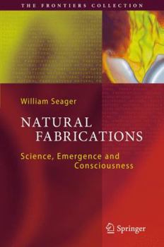 Hardcover Natural Fabrications: Science, Emergence and Consciousness Book