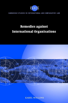 Remedies Against International Organisations - Book  of the Cambridge Studies in International and Comparative Law