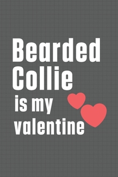 Paperback Bearded Collie is my valentine: For Bearded Collie Dog Fans Book