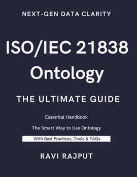 Paperback ISO/IEC 21838 Ontology- The Ultimate Guide: Unlocking ISO/IEC 21838: A Practical Approach to Ontology Standards Ontology Made Simple with ISO/IEC 2183 Book
