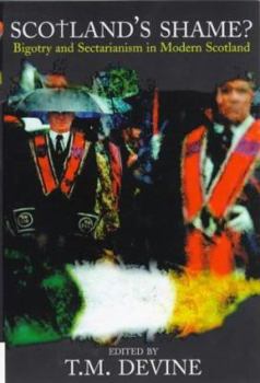 Scotland's Shame: Bigotry and Sectarianism in Modern Scotland