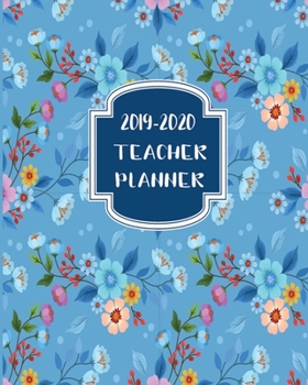 Paperback 2019-2020 Teacher Planner: Lessons & Schedule: Pretty Flower with Monthly and Weekly spreads, Academic Year Undated Weekly and Monthly Lesson Pla Book