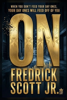 Paperback On.: When You Don't Feed Your Day Ones. Your Day Ones Will Feed Off You Book