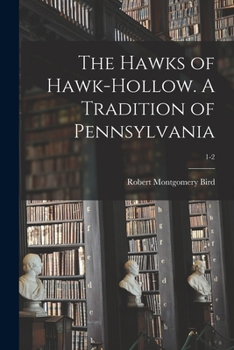 Paperback The Hawks of Hawk-hollow. A Tradition of Pennsylvania; 1-2 Book