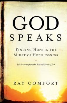 Paperback God Speaks: Finding Hope in the Midst of Hopelessness: Life Lessons from the Biblical Bok of Job Book