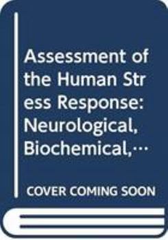 Hardcover Assessment of the Human Stress Response. Neurological, Biochemical, and Psychological Foundationa Book