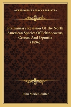 Preliminary Revision Of The North American Species Of Echinocactus, Cereus, And Opuntia