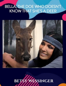 Paperback Bella, The Doe Who Doesn't Know That She's a Deer Book