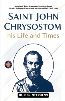 Paperback Saint John Chrysostom, his Life and Times Book