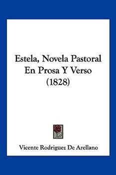 Paperback Estela, Novela Pastoral En Prosa Y Verso (1828) [Spanish] Book