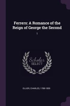 Ferrers: A Romance of the Reign of George the Second: 1