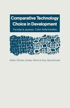 Paperback Comparative Technology Choice in Development: The Indian and Japanese Cotton Textile Industries Book