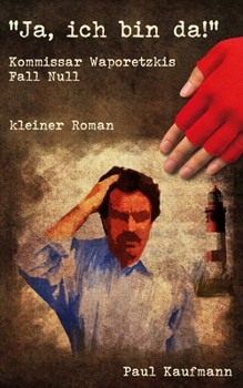 Paperback "Ja, ich bin da!": Kommissar Waporetzkis Fall Null [German] Book