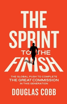 Paperback The Sprint to the Finish: The Global Push to Complete the Great Commission in This Generation [Large Print] Book