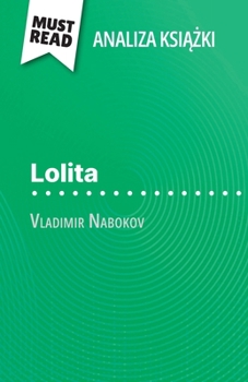 Paperback Lolita ksi&#261;&#380;ka Vladimir Nabokov (Analiza ksi&#261;&#380;ki): Pelna analiza i szczególowe podsumowanie pracy [Polish] Book
