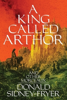 Paperback A King Called Arthor and Other Morceaux Book