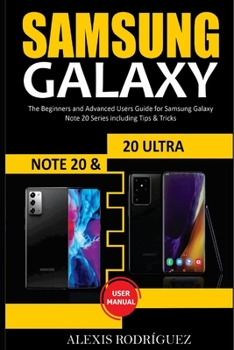 Paperback Samsung Galaxy Note 20 & 20 Ultra User Manual: The Beginners and Advanced Users Guide for Samsung Galaxy Note 20 Series including Tips & Tricks Book