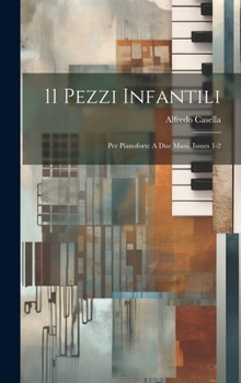 Hardcover 11 Pezzi Infantili: Per Pianoforte A Due Mani, Issues 1-2 Book