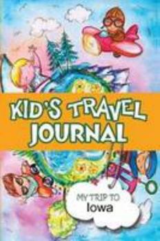 Paperback Kids Travel Journal: My Trip to Iowa Book