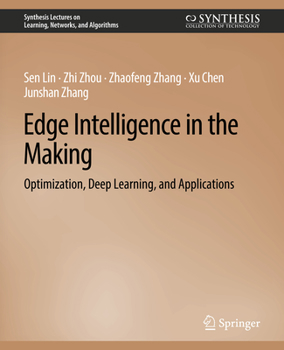 Paperback Edge Intelligence in the Making: Optimization, Deep Learning, and Applications Book