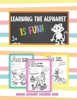 Paperback Learning the alphabet is fun!: Animal Alphabet Coloring Book for preschool (Ages 3-7) Book