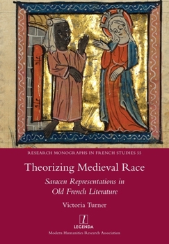 Paperback Theorizing Medieval Race: Saracen Representations in Old French Literature Book
