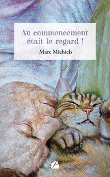Paperback Au commencement était le regard ! [French] Book