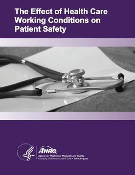 Paperback The Effect of Health Care Working Conditions on Patient Safety: Evidence Report/Technology Assessment Number 74 Book