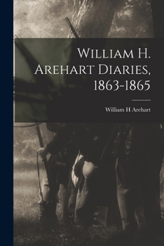 Paperback William H. Arehart Diaries, 1863-1865 Book