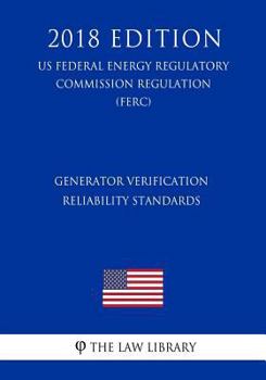 Paperback Generator Verification Reliability Standards (US Federal Energy Regulatory Commission Regulation) (FERC) (2018 Edition) Book