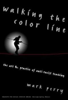 Paperback Walking the Color Line: The Art and Practice of Anti-Racist Teaching Book