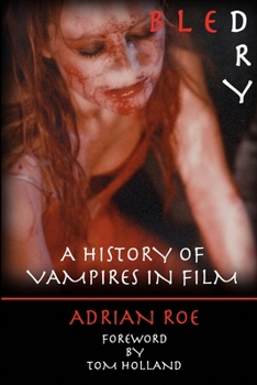 Paperback Bled Dry: A History Of Vampires In Film Book