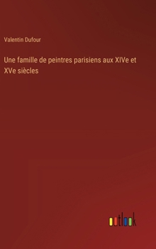 Hardcover Une famille de peintres parisiens aux XIVe et XVe siècles [French] Book