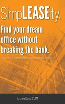 Hardcover SimpLEASEity(TM): Find your dream office without breaking the bank. Book