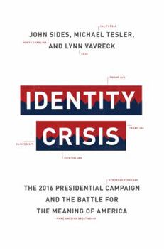 Hardcover Identity Crisis: The 2016 Presidential Campaign and the Battle for the Meaning of America Book